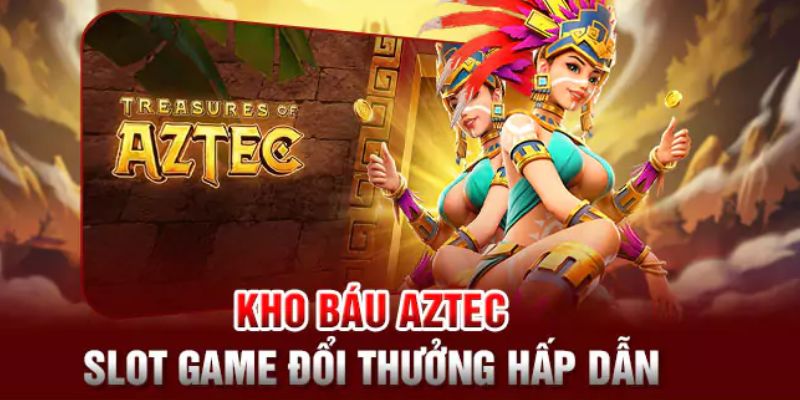 Thông tin về Nổ Hũ Aztec Báu dành đến bạn