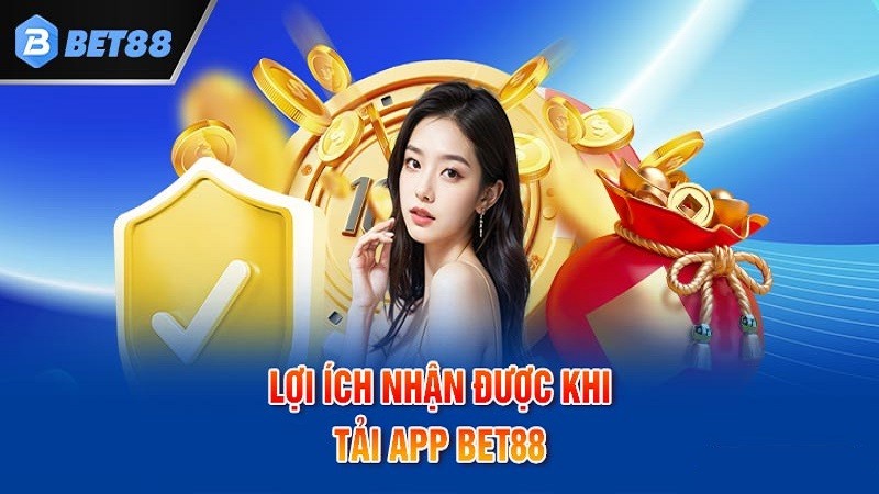 Lợi ích khi tải app bet88